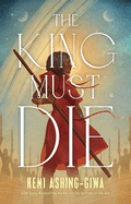 King Must Die. Kemi Ashing-Giwa.