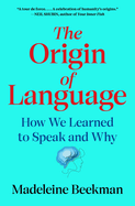Origin of Language: How We Learned to Speak and Why