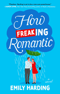 How Freaking Romantic. Emily Harding.