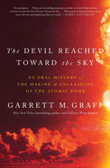 The Devil Reached Toward the Sky: An Oral History of. Garrett M. Graff.