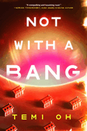 Item #620167 Not with a Bang. Temi Oh