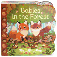 Item #575039 Babies in the Forest Chunky Lift-a-Flap Board Book (Babies Love). Ginger Swift,...