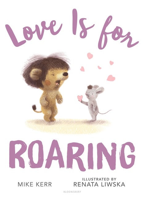 Item #553942 Love Is for Roaring. Mike Kerr