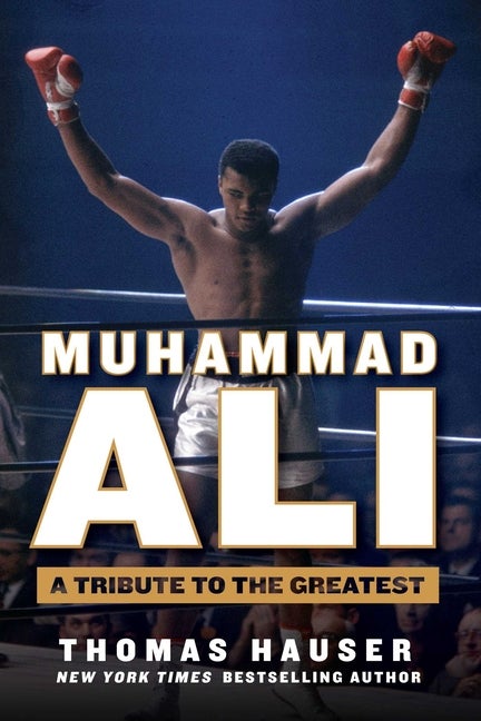 Item #492263 Muhammad Ali: A Tribute to the Greatest. Thomas Hauser
