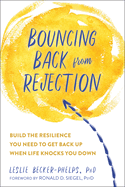Item #616962 Bouncing Back from Rejection: Build the Resilience You Need to Get Back Up When Life...