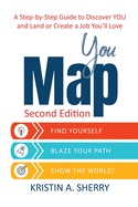 Item #615412 YouMap: Find Yourself. Blaze Your Path. Show the World! (First Printing). Kristin A....