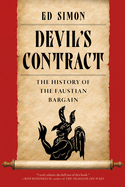 Devil's Contract: The History of the Faustian Bargain. Ed Simon.