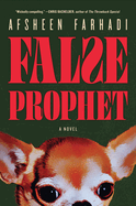 False Prophet. Afsheen Farhadi.