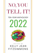 Item #571080 No, YOU Tell It! Ten-Year Anthology 2022. Kelly Jean Fitzsimmons