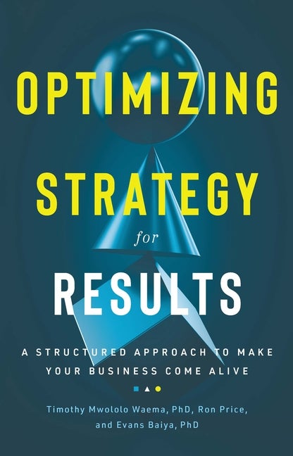Item #554488 Optimizing Strategy For Results: A Structured Approach to Make Your Business Come...