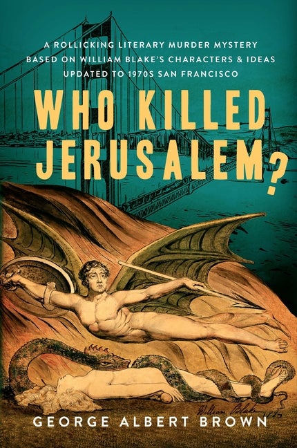 Item #566271 Who Killed Jerusalem?: A Rollicking Literary Murder Mystery Based On William Blake's...