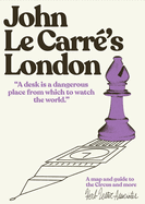 Item #575141 John le Carre's London: A Map and Guide to the Circus and More (Herb Lester...