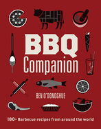 Item #571345 BBQ Companion: 180+ Barbecue Recipes From Around the World. Ben O'Donoghue