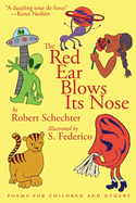 Item #573020 The Red Ear Blows Its Nose: Poems for Children and Others. Robert Schechter