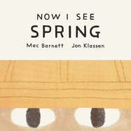 Item #608566 Now I See Spring. Mac Barnett