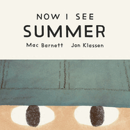 Item #608567 Now I See Summer. Mac Barnett