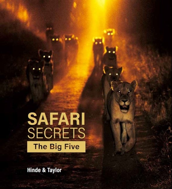 Item #563459 Safari Secrets: The Big Five. Gerald Hinde, Will, Taylor