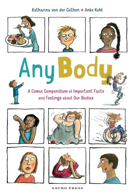Item #570617 Any Body: A Comic Compendium of Important Facts and Feelings about Our Bodies....