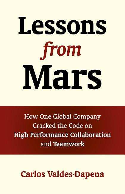 Item #544063 Lessons from Mars: How One Global Company Cracked the Code on High Performance...