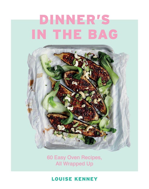 Item #525769 Dinner's in the Bag: 60 Easy Oven Recipes All Wrapped Up. LOUISE KENNEY