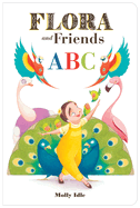 Item #572565 Flora and Friends ABC. Molly Idle