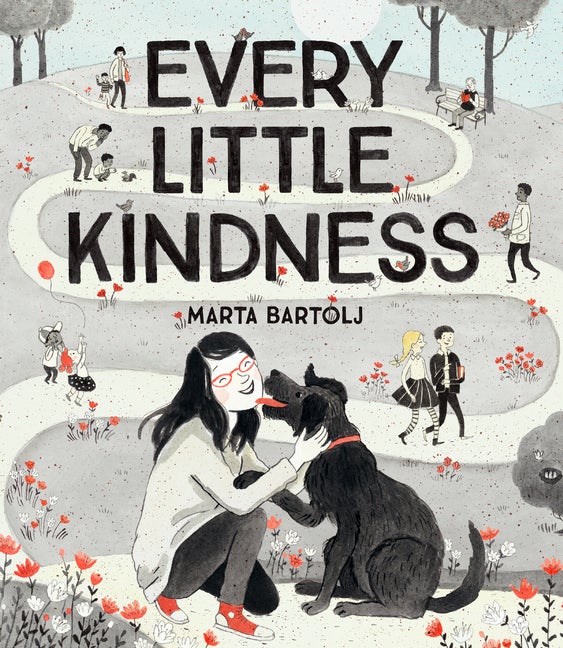 Item #546183 Every Little Kindness. Marta Bartolj