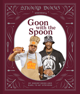 Item #572918 Snoop Dogg Presents Goon with the Spoon. Snoop Dogg, Earl 'E-40', Stevens