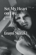 Set My Heart on Fire. Izumi Suzuki.