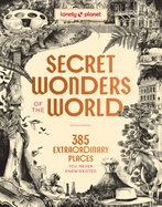 Item #615436 Lonely Planet Secret Wonders of the World: 385 Extraordinary Places You Never Knew...