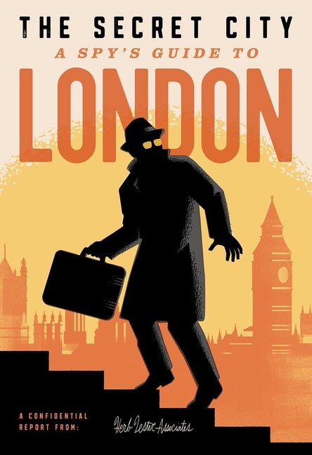 Item #558838 The Secret City: A Spy’s Guide To London. Richard Hutt