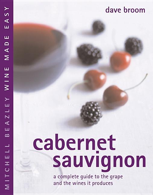 Item #486911 Cabernet Sauvignon: A Complete Guide to the Grape and the Wines it Produces...
