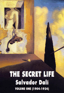 Item #572415 The Secret Life Volume One: Salvador Dali' s Autobiography: 1904-1924. Salvador Dali