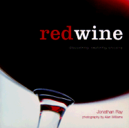 Item #579509 Red Wine: Discovering, Exploring, Enjoying. Jonathan Ray