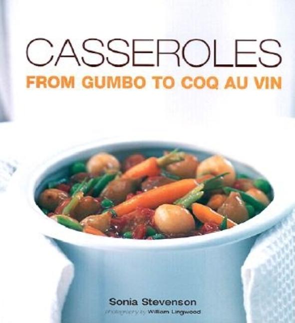 Item #402019 Casseroles: From Gumbo to Coq Au Vin. Sonia Stevenson