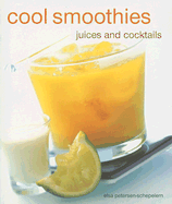 Item #573189 Cool Smoothies: Juices and Cocktails. Elsa Petersen-Schepelern