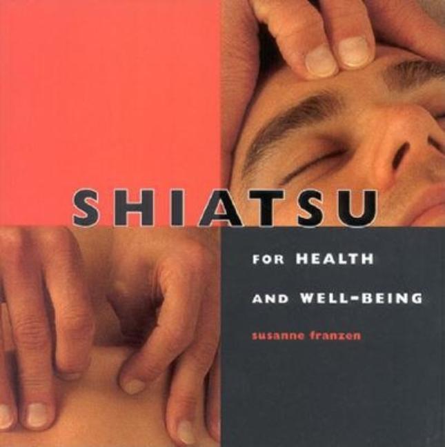 Item #521627 Shiatsu: For Health and Well-Being. Susanne Franzen