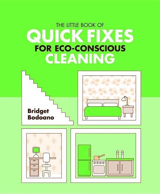 Item #403316 The Little Book of Quick Fixes for Eco Conscious Clean. Bridget Bodoano