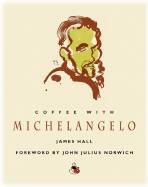 Item #608235 Coffee with Michelangelo (Coffee with...Series). James Hall