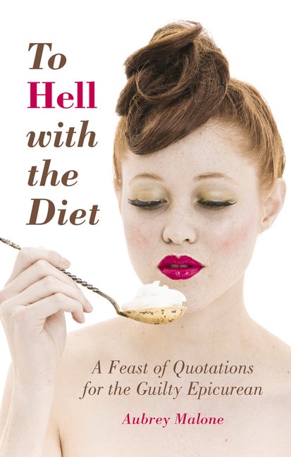 Item #404181 To Hell with the Diet. Aubrey Malone