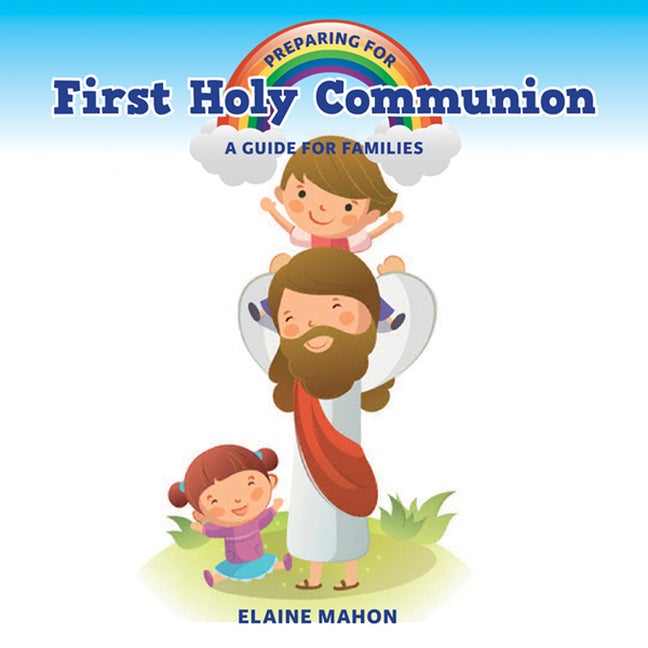 Item #528578 Preparing For First Holy Communion: A Guide for Families. Elaine Mahon