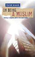 Item #500579 On Being a Muslim: Finding a Religious Path in the World Today. Farid Esack