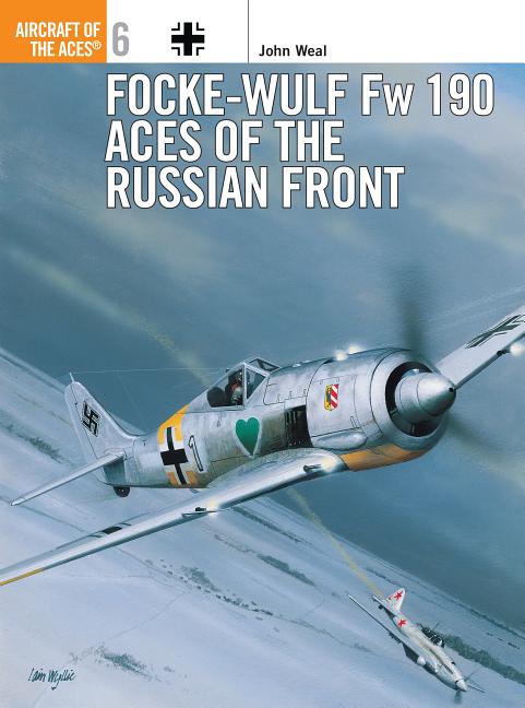 Item #406070 Focke-Wulf Fw 190 Aces of the Russian Front (Osprey Aircraft of the Aces, No 6)....