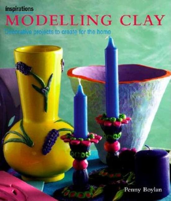 Item #407076 Modeling Clay: Decorative Projects to Create for the Home (Inspirations Series)....