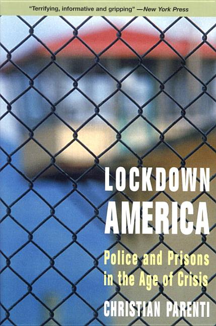 Item #568850 Lockdown America: Police and Prisons in the Age of Crisis. Christian Parenti