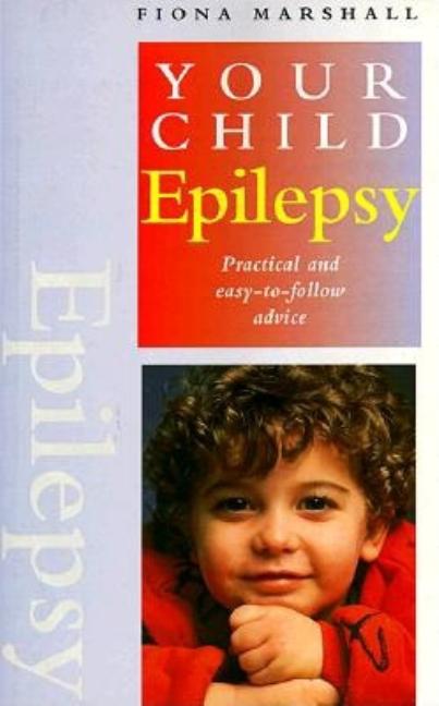 Item #541795 Your Child: Epilepsy. Fiona Marshall