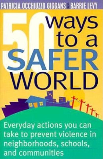 Item #543848 50 Ways to a Safer World: Everyday Actions You Can Take to Prevent Violence in...