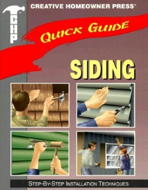 Item #495010 Quick Guide: Siding: Step-by-Step Installation Techniques. David Toht, Homeowner, of...