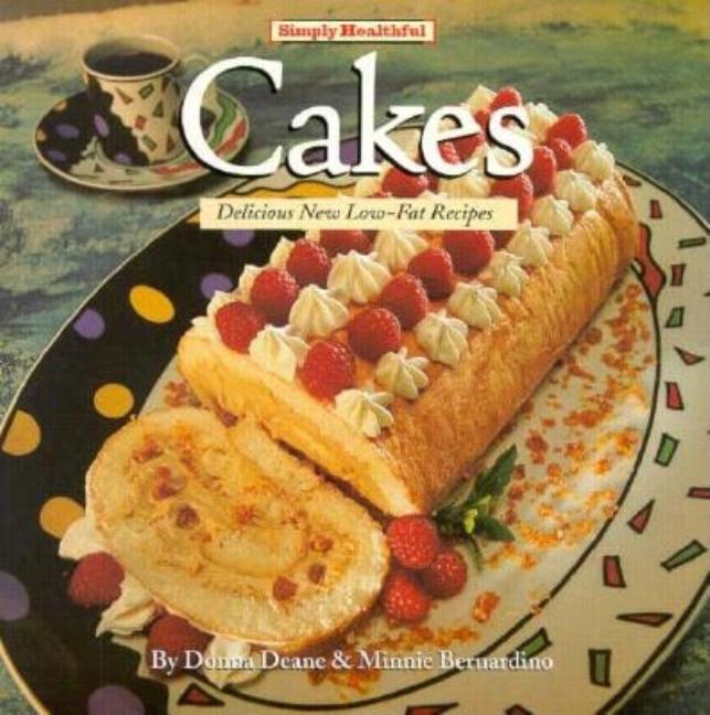 Item #409644 Simply Healthful Cakes: Delicious New Low-Fat Recipes. Donna Deane, Minnie, Bernardino