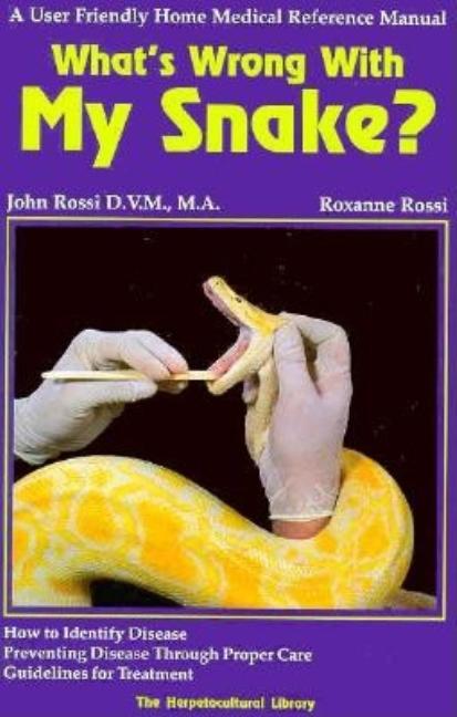 Item #551219 What's Wrong With My Snake? (Herpetocultural Library, The). John Rossi