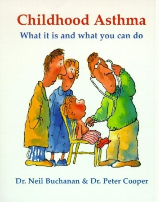 Item #541646 Childhood Asthma: What It Is and What You Can Do. Neil Buchanan, Peter, Cooper